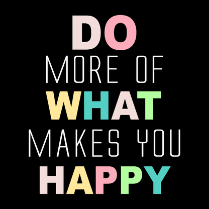 Do More of What Makes You Happy T-Shirts Clothing Printrove 