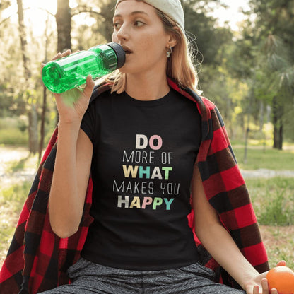 Do More of What Makes You Happy T-Shirts Clothing Printrove Black XS 