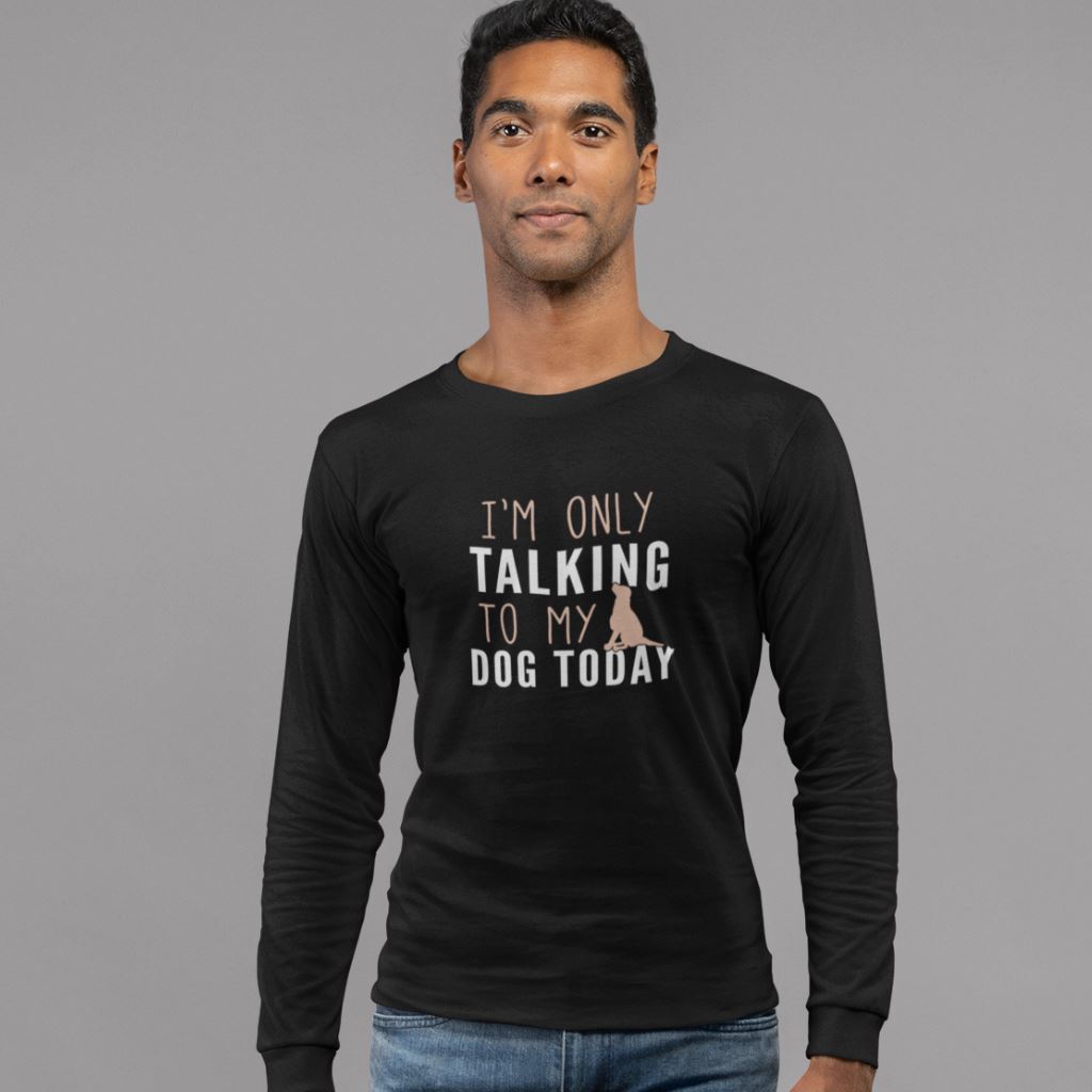 I am Only Talking To My Dog Today - Full Sleeve T-Shirt Clothing Printrove Black S 