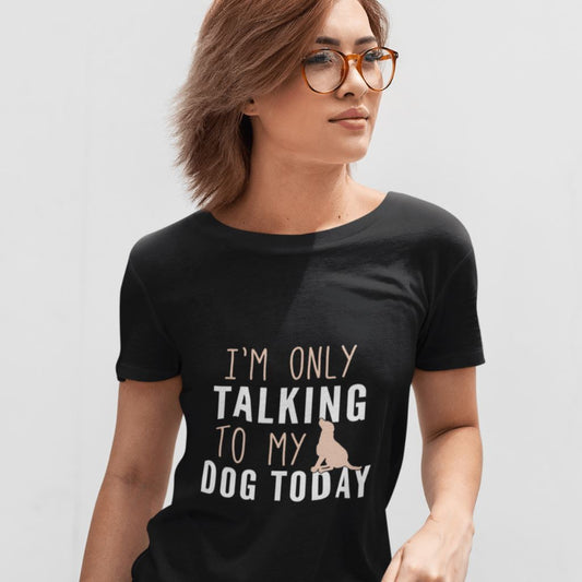 I am Only Talking To My Dog Today T-Shirt Clothing Printrove Black XS 