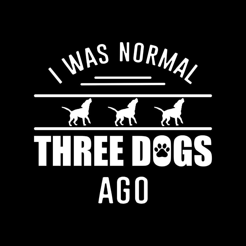 I Was Normal Three Dog Years Ago T-Shirt Clothing Printrove 